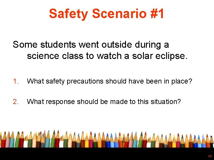 Safety Scenario #1 Some students went outside during a science class to watch a