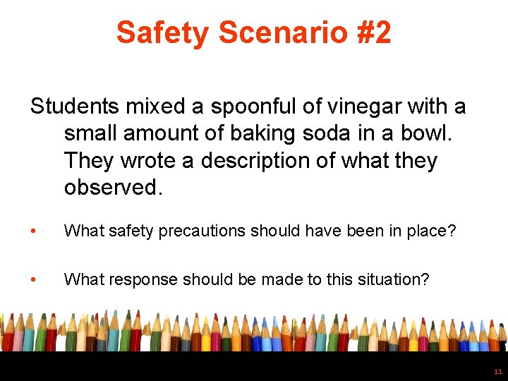 Safety Scenario #2 Students mixed a spoonful of vinegar with a small amount of