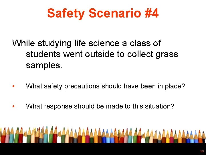 Safety Scenario #4 While studying life science a class of students went outside to