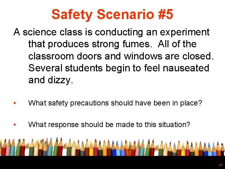 Safety Scenario #5 A science class is conducting an experiment that produces strong fumes.