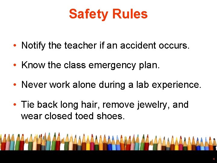 Safety Rules • Notify the teacher if an accident occurs. • Know the class