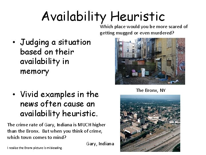 Availability Heuristic Which place would you be more scared of getting mugged or even
