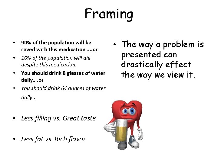 Framing • • 90% of the population will be saved with this medication…. .