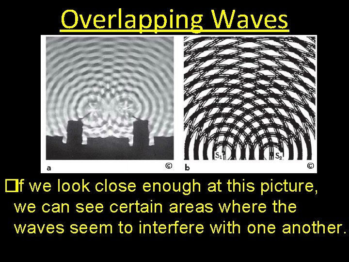 Overlapping Waves �If we look close enough at this picture, we can see certain