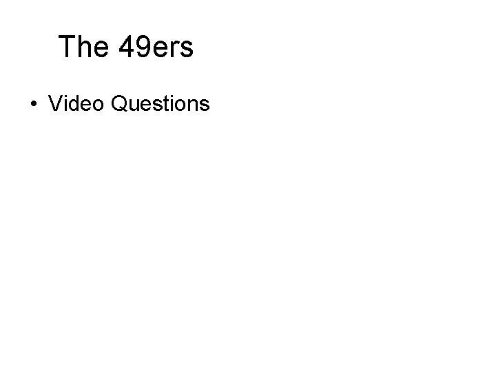 The 49 ers • Video Questions 
