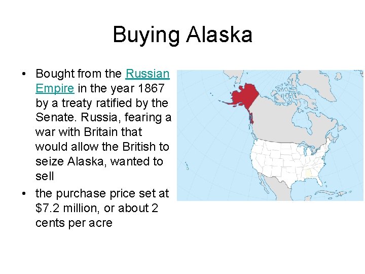 Buying Alaska • Bought from the Russian Empire in the year 1867 by a
