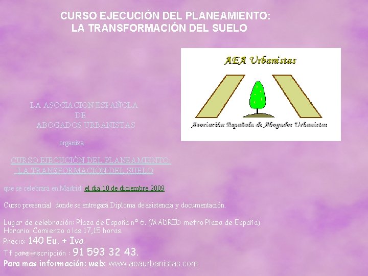 CURSO EJECUCIÓN DEL PLANEAMIENTO: LA TRANSFORMACIÓN DEL SUELO LA ASOCIACION ESPAÑOLA DE ABOGADOS URBANISTAS