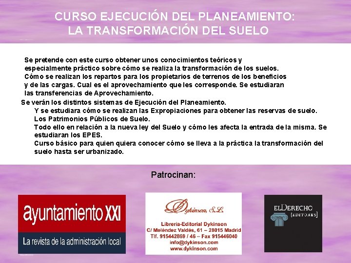 CURSO EJECUCIÓN DEL PLANEAMIENTO: LA TRANSFORMACIÓN DEL SUELO Se pretende con este curso obtener