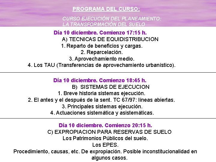 PROGRAMA DEL CURSO: CURSO EJECUCIÓN DEL PLANEAMIENTO: LA TRANSFORMACIÓN DEL SUELO Día 10 diciembre.