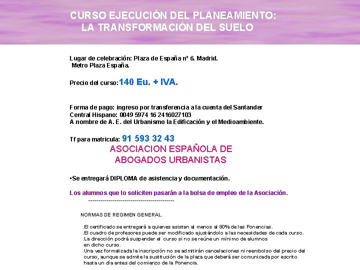 CURSO EJECUCIÓN DEL PLANEAMIENTO: LA TRANSFORMACIÓN DEL SUELO Lugar de celebración: Plaza de España