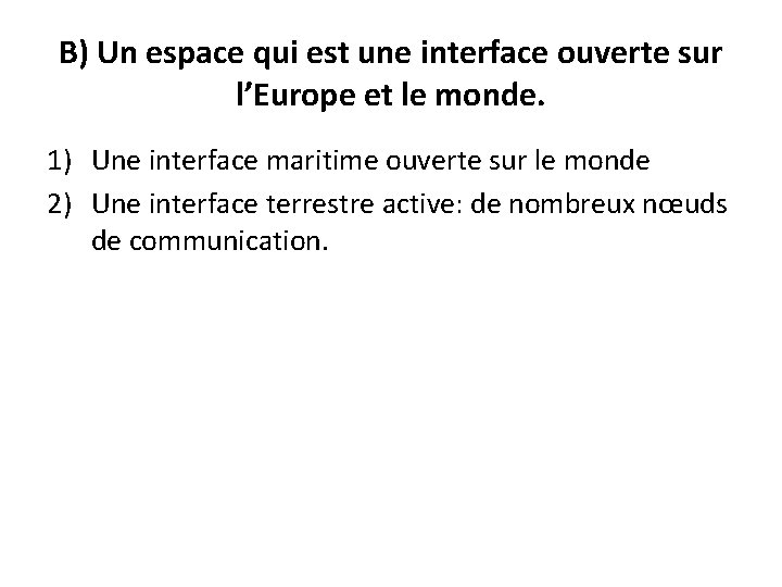 B) Un espace qui est une interface ouverte sur l’Europe et le monde. 1)