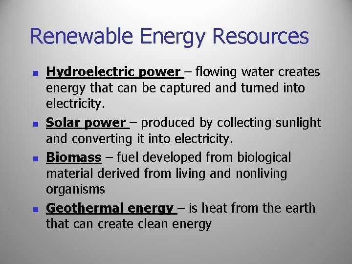Renewable Energy Resources n n Hydroelectric power – flowing water creates energy that can