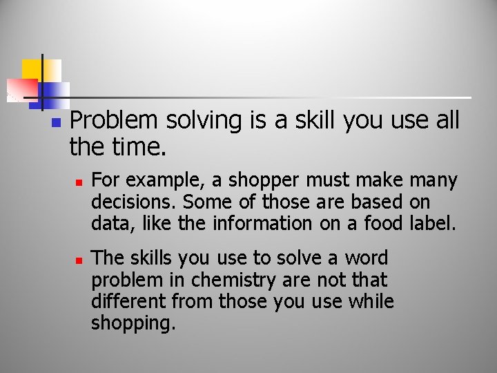 n Problem solving is a skill you use all the time. n n For