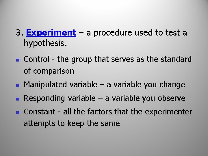 3. Experiment – a procedure used to test a hypothesis. n Control - the