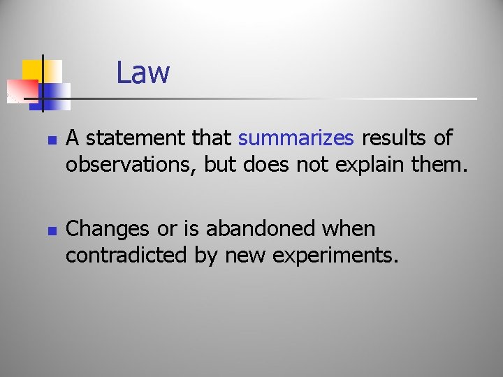 Law n n A statement that summarizes results of observations, but does not explain