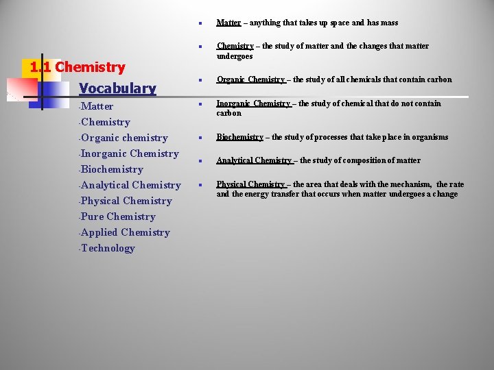 n Matter – anything that takes up space and has mass n Chemistry –