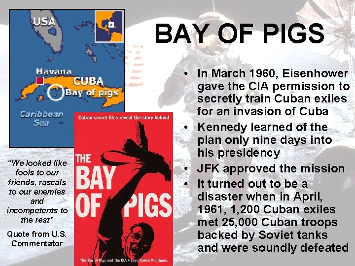 BAY OF PIGS “We looked like fools to our friends, rascals to our enemies