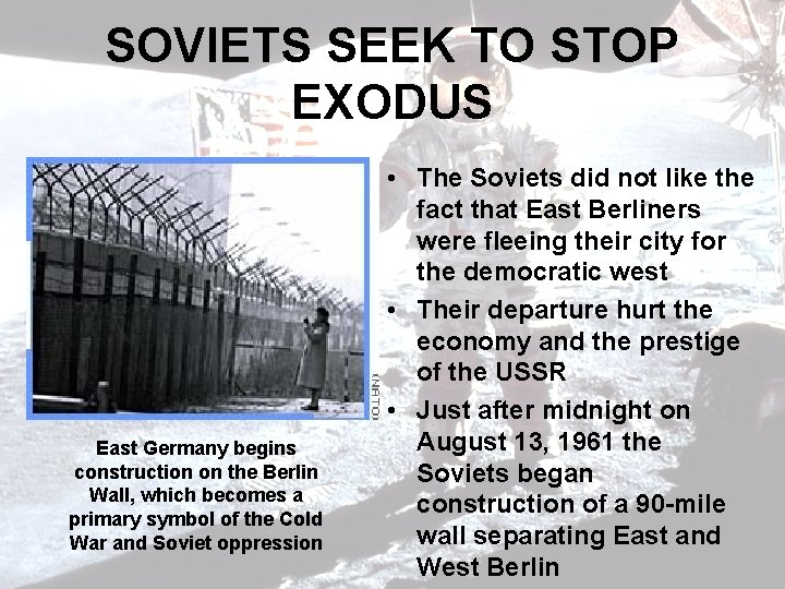 SOVIETS SEEK TO STOP EXODUS East Germany begins construction on the Berlin Wall, which