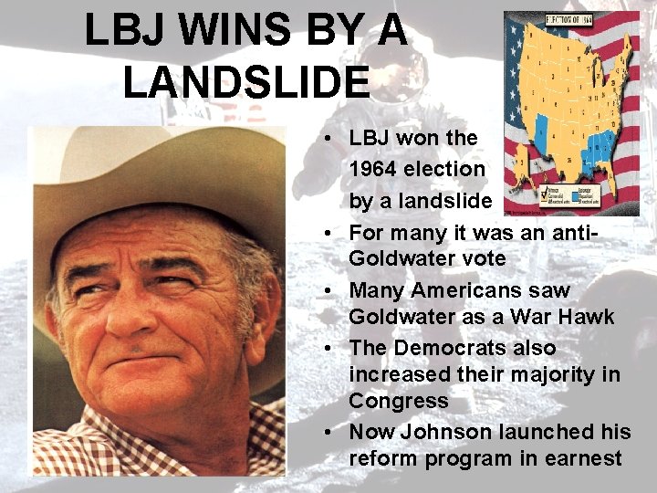 LBJ WINS BY A LANDSLIDE • LBJ won the 1964 election by a landslide