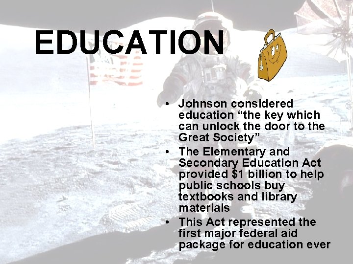 EDUCATION • Johnson considered education “the key which can unlock the door to the