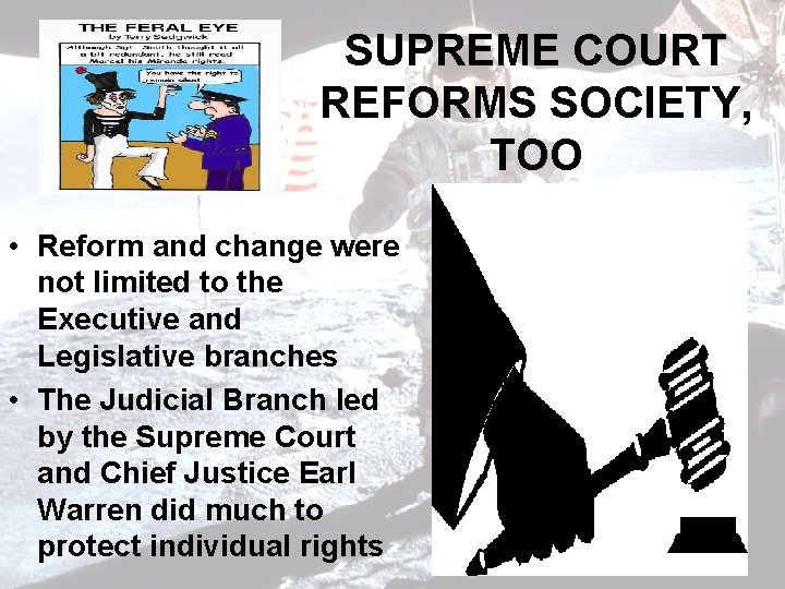 SUPREME COURT REFORMS SOCIETY, TOO Warren • Reform and change were not limited to