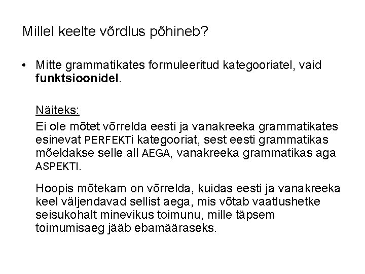 Millel keelte võrdlus põhineb? • Mitte grammatikates formuleeritud kategooriatel, vaid funktsioonidel. Näiteks: Ei ole