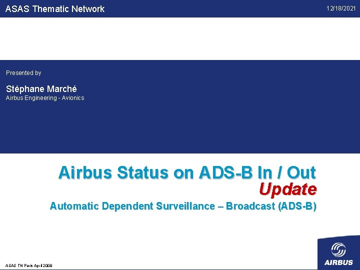 ASAS Thematic Network Presented by Stéphane Marché Airbus Engineering - Avionics Airbus Status on