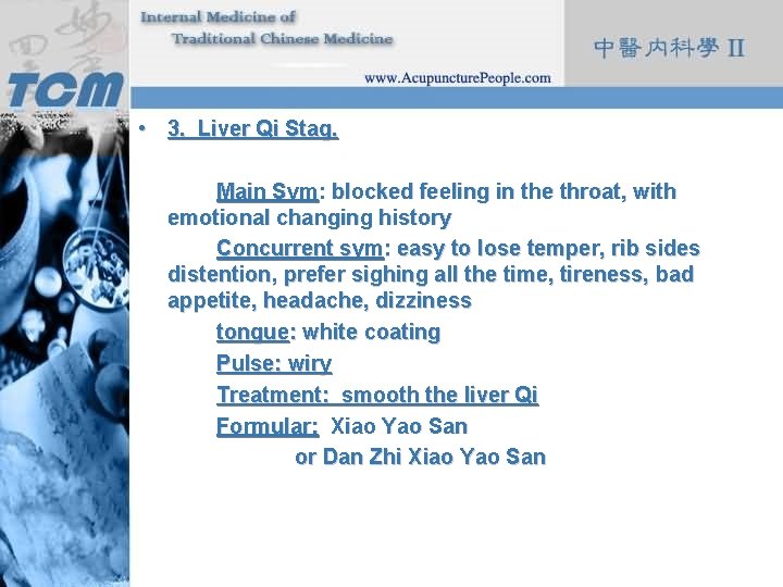  • 3. Liver Qi Stag. Main Sym: blocked feeling in the throat, with
