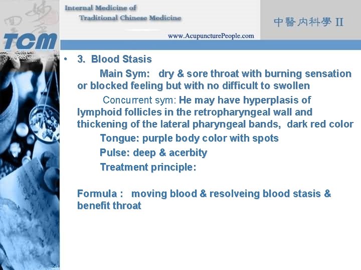  • 3. Blood Stasis Main Sym: dry & sore throat with burning sensation