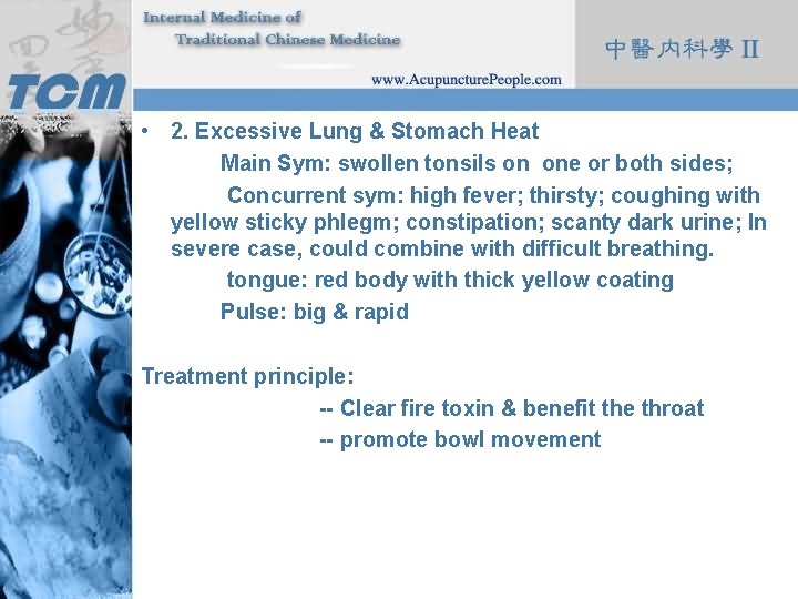  • 2. Excessive Lung & Stomach Heat Main Sym: swollen tonsils on one