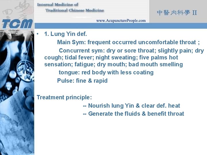  • 1. Lung Yin def. Main Sym: frequent occurred uncomfortable throat ; Concurrent