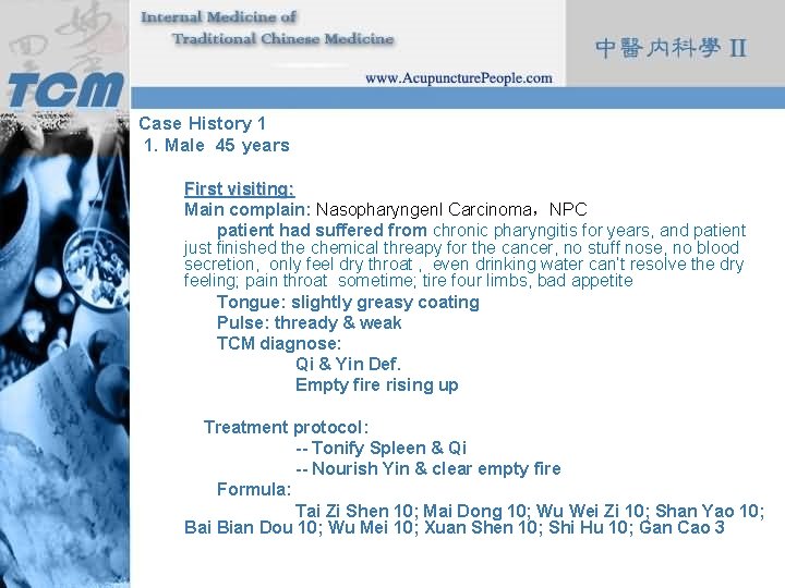 Case History 1 1. Male 45 years First visiting: Main complain: Nasopharyngenl Carcinoma，NPC patient