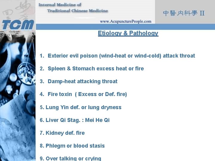 Etiology & Pathology 1. Exterior evil poison (wind-heat or wind-cold) attack throat 2. Spleen