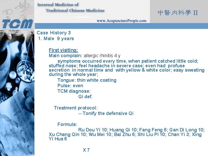 Case History 3 1. Male 9 years First visiting: Main complain: allergic rhinitis 4
