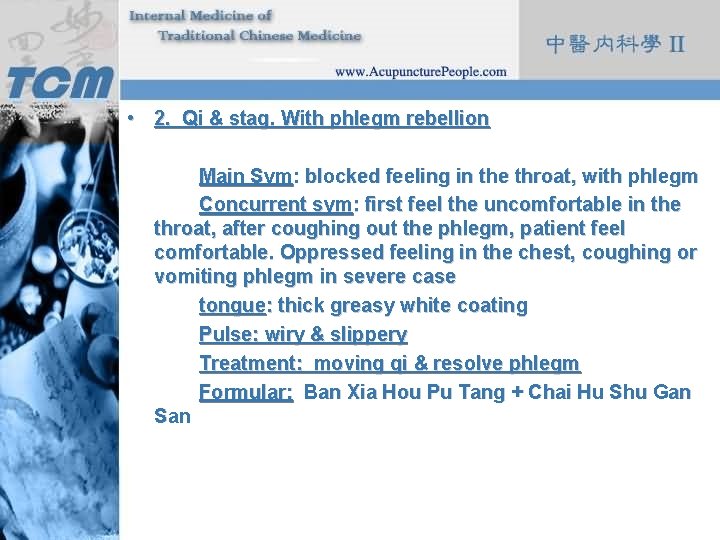  • 2. Qi & stag. With phlegm rebellion Main Sym: blocked feeling in