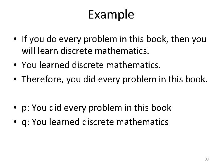 Example • If you do every problem in this book, then you will learn Example • If you do every problem in this book, then you will learn