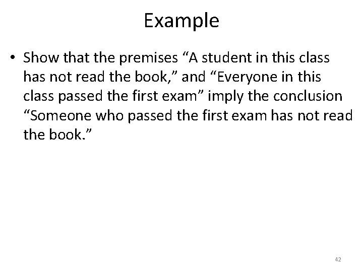 Example • Show that the premises “A student in this class has not read Example • Show that the premises “A student in this class has not read