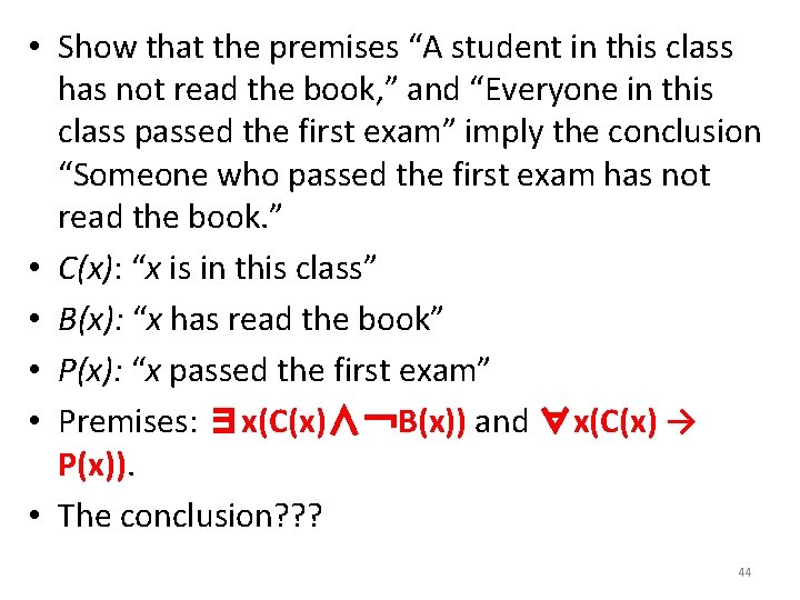  • Show that the premises “A student in this class has not read