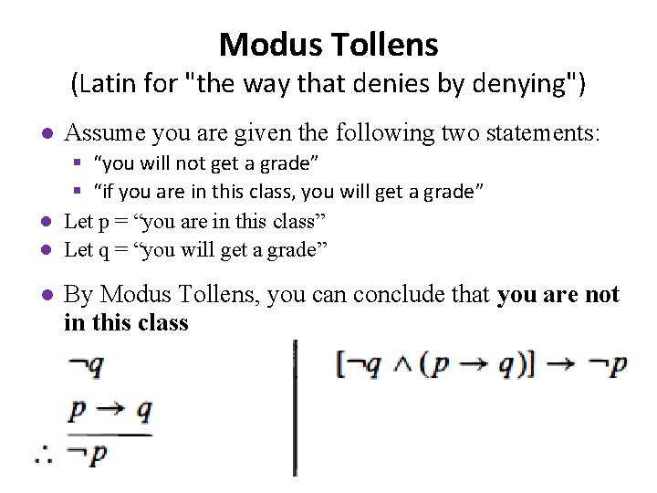 Modus Tollens (Latin for "the way that denies by denying") ● Assume you are Modus Tollens (Latin for "the way that denies by denying") ● Assume you are