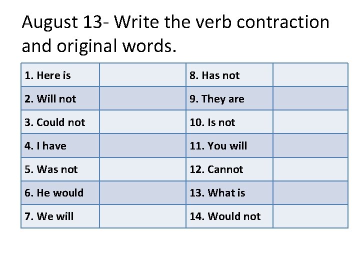 August 13 - Write the verb contraction and original words. 1. Here is 8.