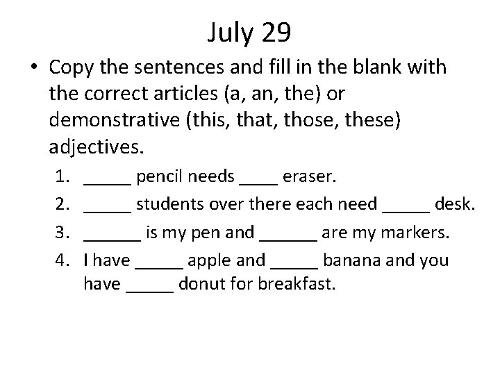 July 29 • Copy the sentences and fill in the blank with the correct