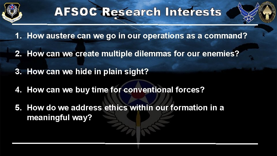 AFSOC Research Interests 1. How austere can we go in our operations as a