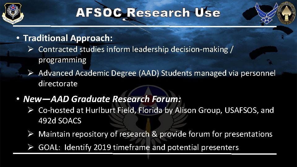 AFSOC Research Use • Traditional Approach: Ø Contracted studies inform leadership decision-making / programming