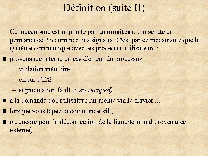 Définition (suite II) Ce mécanisme est implanté par un moniteur, qui scrute en permanence