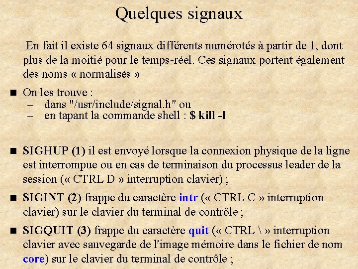 Quelques signaux En fait il existe 64 signaux différents numérotés à partir de 1,