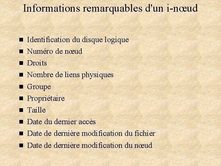 Informations remarquables d'un i-nœud n n n n n Identification du disque logique Numéro