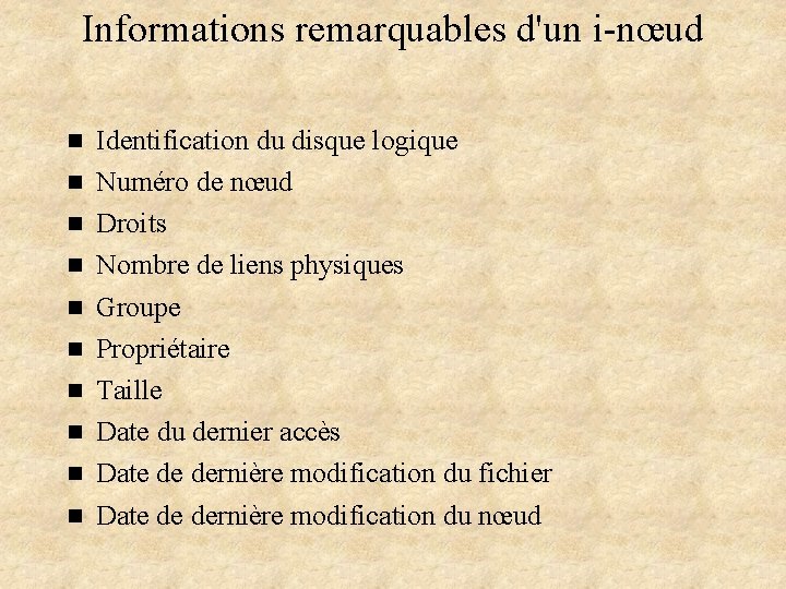 Informations remarquables d'un i-nœud n n n n n Identification du disque logique Numéro Informations remarquables d'un i-nœud n n n n n Identification du disque logique Numéro