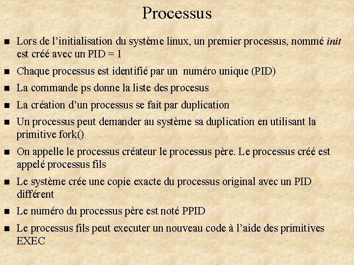 Processus n Lors de l’initialisation du système linux, un premier processus, nommé init est