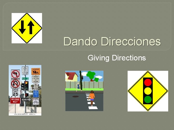 Dando Direcciones Giving Directions 