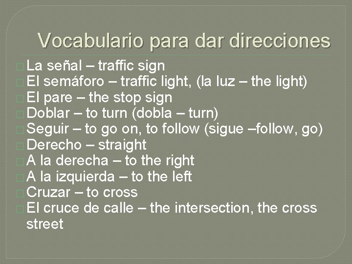 Vocabulario para dar direcciones � La señal – traffic sign � El semáforo –